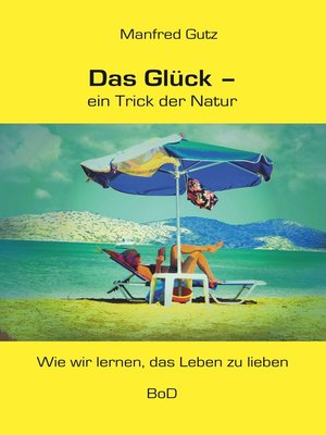 cover image of Das Glück--ein Trick der Natur